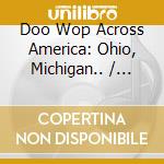 Doo Wop Across America: Ohio, Michigan.. / Various (2 Cd) cd