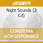 Night Sounds (2 Cd) cd