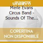 Merle Evans Circus Band - Sounds Of The Big Top cd