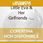 Little Eva & Her Girlfriends - Doin' The Locomotion cd musicale di Little Eva & Her Girlfriends