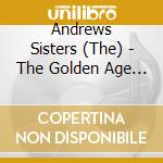 Andrews Sisters (The) - The Golden Age Of cd musicale di Andrews Sisters