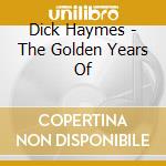 Dick Haymes - The Golden Years Of cd musicale di Dick Haymes