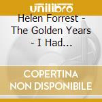 Helen Forrest - The Golden Years - I Had the Craziest Dream cd musicale di Helen Forrest