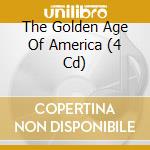 The Golden Age Of America (4 Cd) cd musicale di V/a
