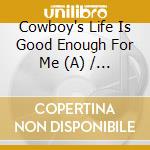 Cowboy's Life Is Good Enough For Me (A) / Various (4 Cd) cd