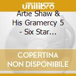 Artie Shaw & His Gramercy 5 - Six Star Treats (5 Cd) cd musicale di Artie Shaw & His Gramercy 5