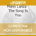 Mario Lanza - The Song Is You cd musicale di Mario Lanza