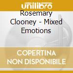 Rosemary Clooney - Mixed Emotions cd musicale di Rosemary Clooney