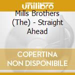 Mills Brothers (The) - Straight Ahead cd musicale di Mills Brothers