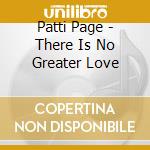 Patti Page - There Is No Greater Love cd musicale di Patti Page