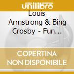 Louis Armstrong & Bing Crosby - Fun With Bing & Louis cd