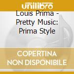 Louis Prima - Pretty Music: Prima Style cd