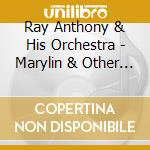 Ray Anthony & His Orchestra - Marylin & Other Great Hits cd musicale di Ray Anthony