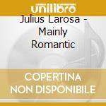 Julius Larosa - Mainly Romantic cd