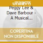 Peggy Lee & Dave Barbour - A Musical Marriage cd musicale di Peggy Lee & Dave Barbour