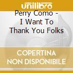 Perry Como - I Want To Thank You Folks cd