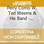 Perry Como W. Ted Weems & His Band - Class Will Tell cd
