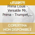 Prima Louis - Versatile Mr. Prima - Trumpet, Vocal & H cd