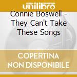 Connie Boswell - They Can't Take These Songs cd