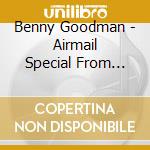 Benny Goodman - Airmail Special From Berlin cd musicale di Benny Goodman