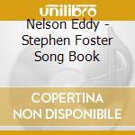 Nelson Eddy - Stephen Foster Song Book cd musicale di Nelson Eddy