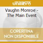 Vaughn Monroe - The Main Event cd