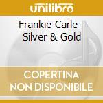 Frankie Carle - Silver & Gold cd musicale di Frankie Carle