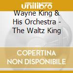 Wayne King & His Orchestra - The Waltz King cd