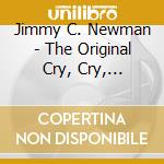 Jimmy C. Newman - The Original Cry, Cry, Darling cd