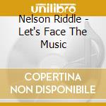 Nelson Riddle - Let's Face The Music cd musicale di Nelson Riddle