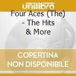 Four Aces (The) - The Hits & More cd