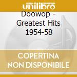 Doowop - Greatest Hits 1954-58 cd musicale di Doowop