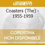 Coasters (The) - 1955-1959 cd musicale di Coasters