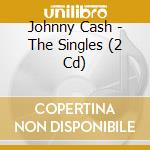 Johnny Cash - The Singles (2 Cd) cd