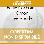 Eddie Cochran - C'mon Everybody cd musicale di Eddie Cochran