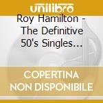 Roy Hamilton - The Definitive 50's Singles Collection cd