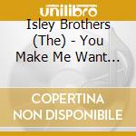 Isley Brothers (The) - You Make Me Want To Shout cd