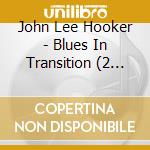 John Lee Hooker - Blues In Transition (2 Cd) cd