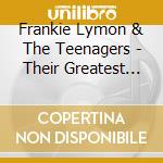 Frankie Lymon & The Teenagers - Their Greatest Recordings cd musicale di Frankie Lymon & The Teenagers