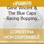 Gene Vincent & The Blue Caps - Racing Bopping Jumping And Rocking cd
