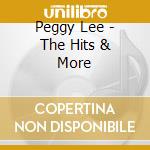 Peggy Lee - The Hits & More cd musicale di Peggy Lee