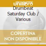 Drumbeat Saturday Club / Various cd musicale di Jasmine