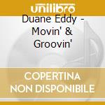 Duane Eddy - Movin' & Groovin' cd musicale di Duane Eddy