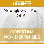 Moonglows - Most Of All cd musicale di Moonglows