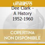 Dee Clark - A History 1952-1960 cd