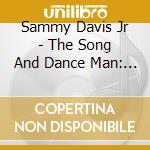 Sammy Davis Jr - The Song And Dance Man: Hits Of The '50s And More cd musicale di Sammy Davis Jr