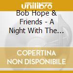 Bob Hope & Friends - A Night With The Stars cd musicale di Bob Hope & Friends