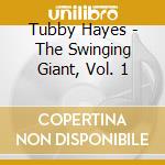 Tubby Hayes - The Swinging Giant, Vol. 1 cd