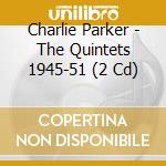 Charlie Parker - The Quintets 1945-51 (2 Cd) cd musicale di Charlie Parker