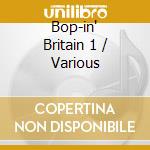 Bop-in' Britain 1 / Various cd